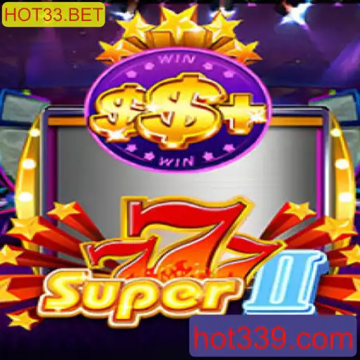 Descubra o emocionante jogo Super777II na plataforma HOT33.BET
